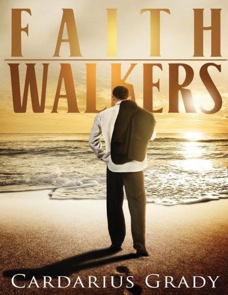 Cover for Cardarius K Grady · Faith Walkers (Paperback Book) (2016)