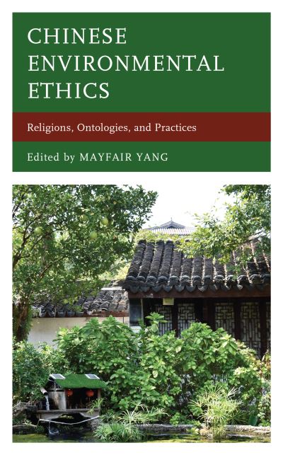 Cover for Chinese Environmental Ethics: Religions, Ontologies, and Practices (Hardcover Book) (2021)