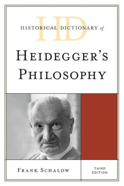Cover for Frank Schalow · Historical Dictionary of Heidegger's Philosophy - Historical Dictionaries of Religions, Philosophies, and Movements Series (Paperback Bog) [Third edition] (2022)