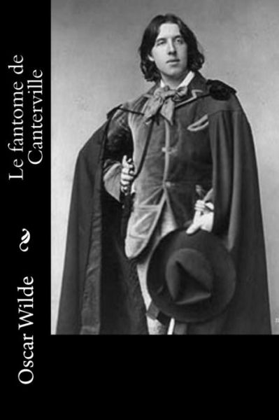 Le fantome de Canterville - Oscar Wilde - Bücher - Createspace Independent Publishing Platf - 9781539063483 - 25. September 2016