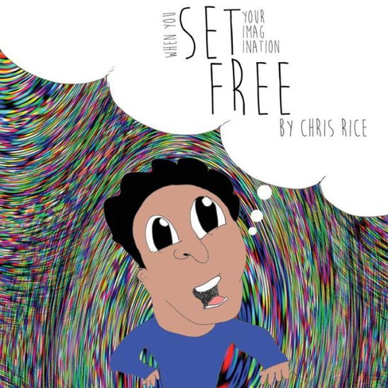 Cover for Chris Rice · When You Set Your Imagination Free (Paperback Book) (2016)