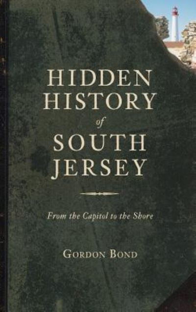 Cover for Gordon Bond · Hidden History of South Jersey (Hardcover Book) (2013)