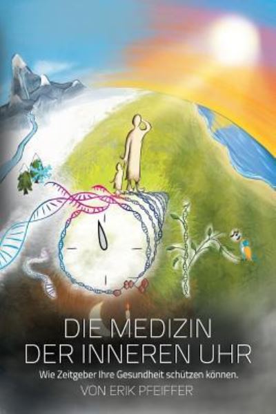 Cover for Erik Pfeiffer · Die Medizin der Inneren Uhr (Paperback Book) (2017)