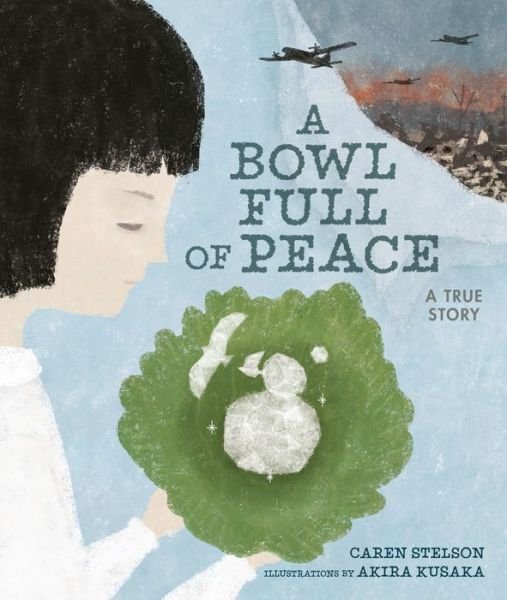 Cover for Caren Stelson · A Bowl Full of Peace: A True Story (Hardcover Book) (2020)