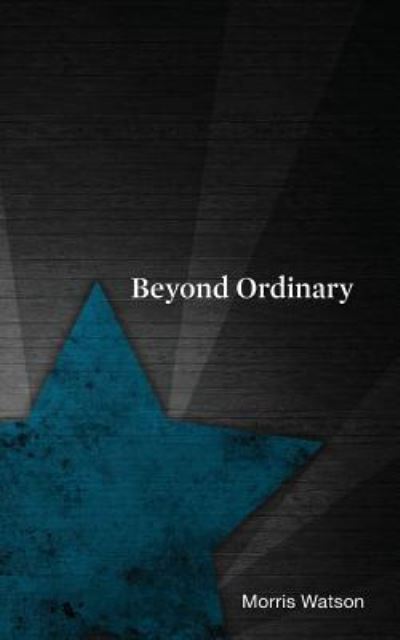 Cover for Morris Watson · Beyond Ordinary (Paperback Book) (2017)