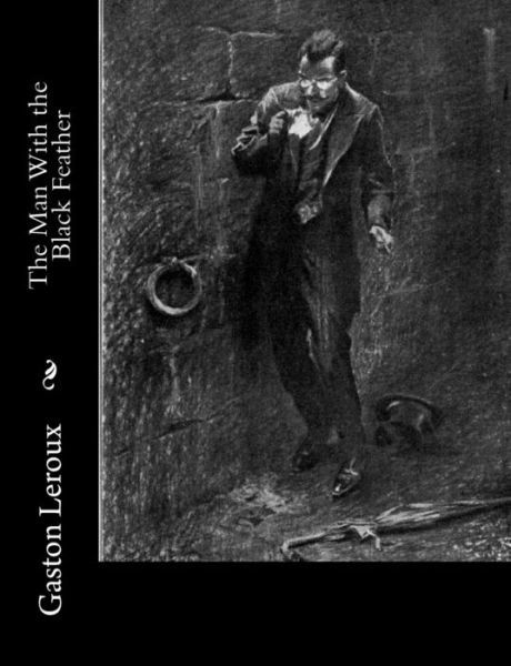 Cover for Gaston Leroux · The Man With the Black Feather (Pocketbok) (2017)