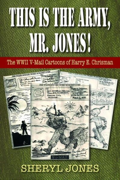 Cover for Sheryl Jones · This is the Army, Mr. Jones!: The WWII V-Mail Cartoons of Harry E. Chrisman (Paperback Book) (2013)