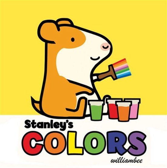 Cover for William Bee · Stanley's Colors (Book) (2016)