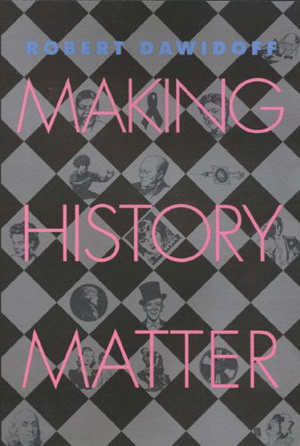 Cover for Robert Dawidoff · Making History Matter (Hardcover Book) (2000)