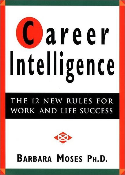 Career Intelligence - Moses - Książki - Berrett-Koehler - 9781576750483 - 10 września 1998