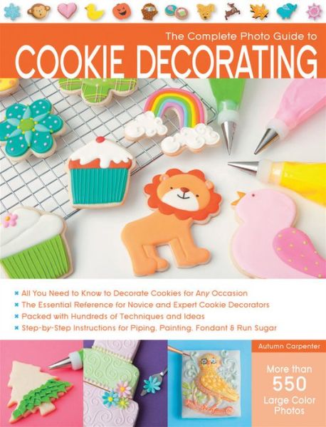 Cover for Autumn Carpenter · The Complete Photo Guide to Cookie Decorating (Paperback Book) (2013)