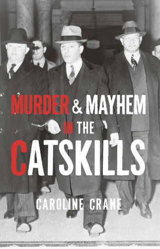 Cover for Caroline Crane · Murder &amp; Mayhem in the Catskills (Paperback Book) (2008)