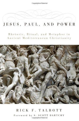 Cover for Rick F. Talbott · Jesus, Paul, and Power: Rhetoric, Ritual, and Metaphor in Ancient Mediterranean Christianity (Paperback Book) (2010)