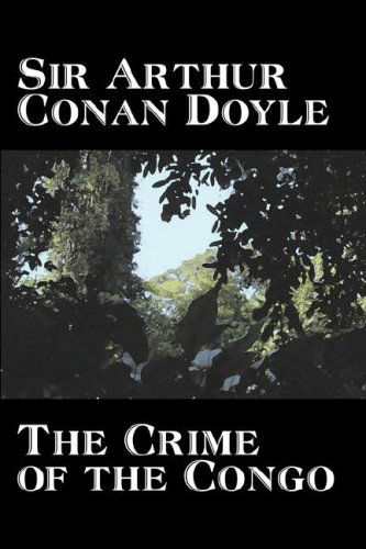 Cover for Arthur Conan Doyle · The Crime of the Congo by Arthur Conan Doyle, History, Africa (Hardcover bog) (2007)