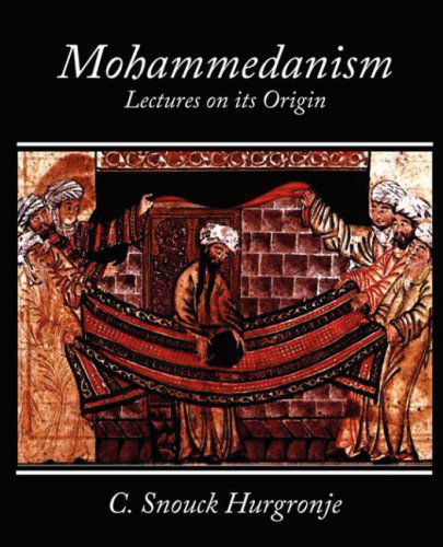 Mohammedanism Lectures on Its Origin - C. Snouck Hurgronje - Livros - Book Jungle - 9781604246483 - 6 de dezembro de 2007