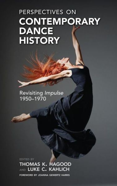 Cover for Thomas K Hagood · Perspectives on Contemporary Dance History: Revisiting Impulse, 1950-1970 (Hardcover Book) (2013)