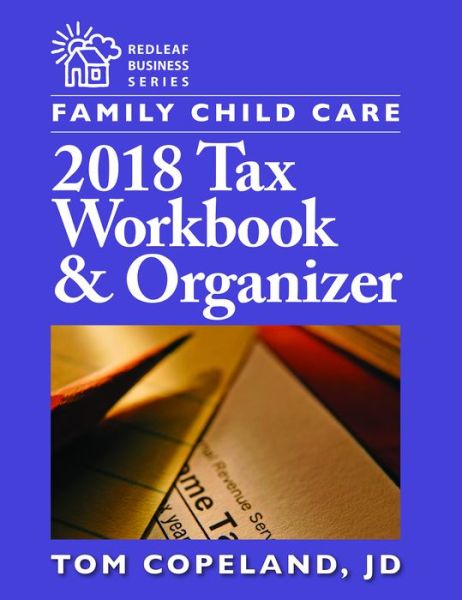 Cover for Tom Copeland · Family Child Care 2018 Tax Workbook &amp; Organizer (Paperback Book) (2019)