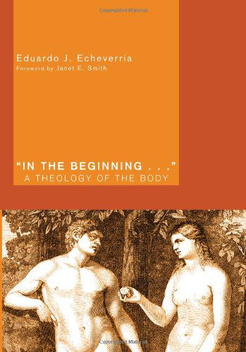 Cover for Eduardo J. Echeverria · In the Beginning . . .: a Theology of the Body (Paperback Book) (2011)