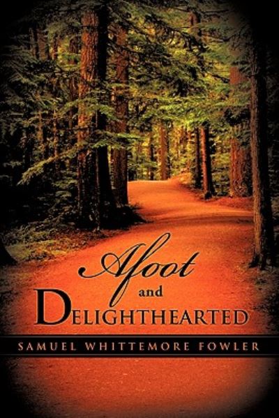 Cover for Samuel Whittemore Fowler · Afoot and Delighthearted (Paperback Book) (2010)