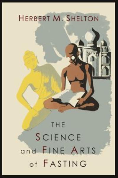 Cover for Herbert M Shelton · The Science and Fine Art of Fasting (Paperback Book) (2013)