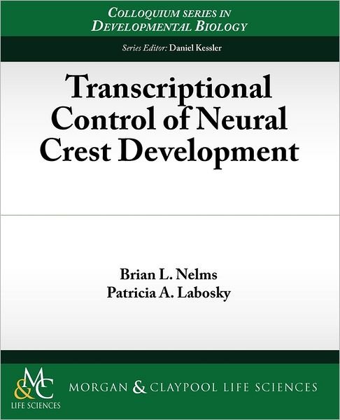 Cover for Brian Nelms · Transcriptional Control of Neural Crest Development - Colloquium Series on Developmental Biology (Pocketbok) (2010)