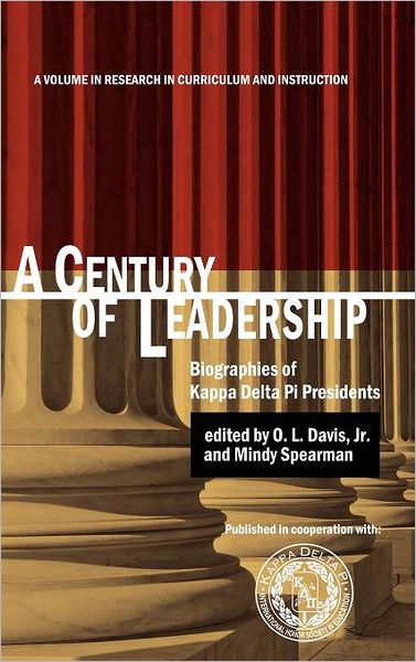 Cover for Jr O L Davis · A Century of Leadership: Biographies of Kappa Delta Pi Presidents (Hc) (Hardcover Book) (2011)