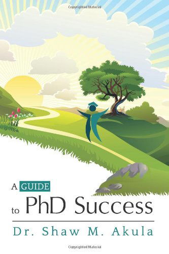 Cover for Shaw M. Akula · A Guide to Phd Success (Paperback Book) (2012)