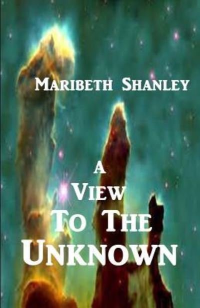 Cover for Maribeth Shanley · A View to the Unknown (Paperback Bog) (2016)