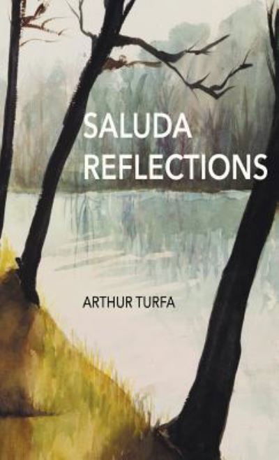 Saluda Reflections - Arthur Turfa - Livros - Finishing Line Press - 9781635345483 - 6 de julho de 2018