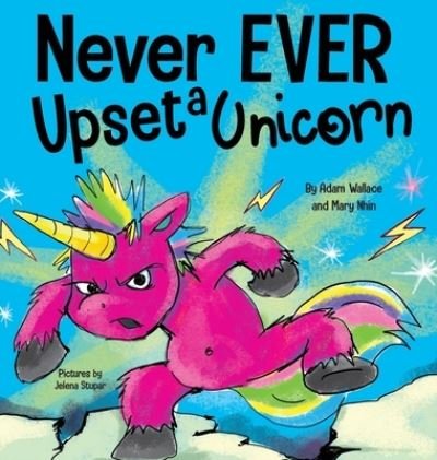 Cover for Adam Wallace · Never EVER Upset a Unicorn (Hardcover bog) (2021)