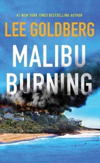 Cover for Lee Goldberg · Malibu Burning (Book) (2023)