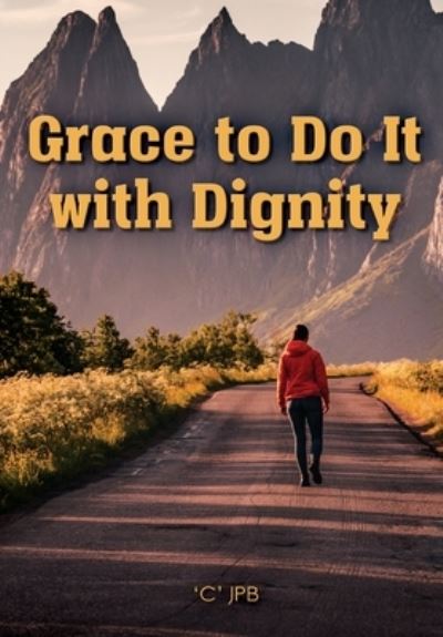 Cover for 'C' Jpb · Grace to Do it with Dignity (Hardcover Book) (2021)