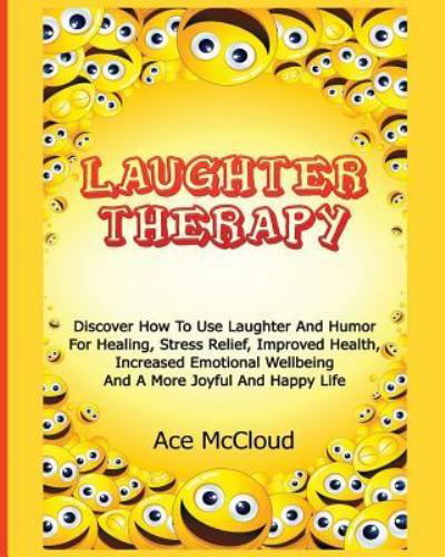 Laughter Therapy - Ace McCloud - Książki - Pro Mastery Publishing - 9781640480483 - 17 marca 2017