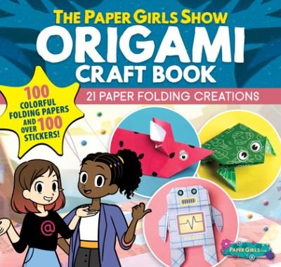 Cover for Global Tinker · The Paper Girls Show Origami Craft Book: 21 Paper Folding Creations (Pocketbok) (2024)