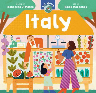 Cover for Francesca Di Marzo · Our World: Italy - Our World (Board book) (2023)