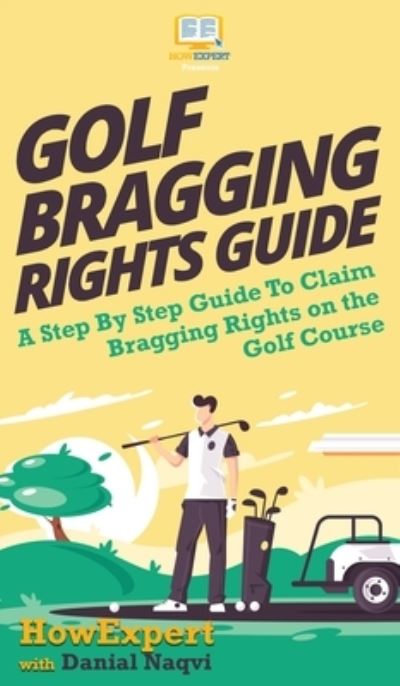 Cover for Howexpert · Golf Bragging Rights Guide (Hardcover Book) (2020)