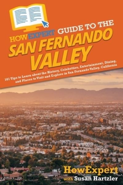 Cover for HowExpert · HowExpert Guide to the San Fernando Valley (Book) (2022)