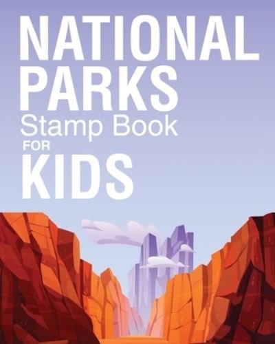 Cover for Patricia Larson · National Parks Stamp Book For Kids: Outdoor Adventure Travel Journal - Passport Stamps Log - Activity Book (Taschenbuch) (2020)