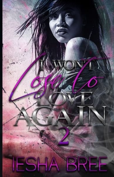 Cover for Iesha Bree · I Won't Lose to Love Again 2 (Paperback Bog) (2020)