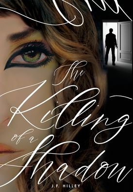 The Killing of a Shadow - J F Hilley - Books - Gatekeeper Press - 9781662918483 - March 10, 2022