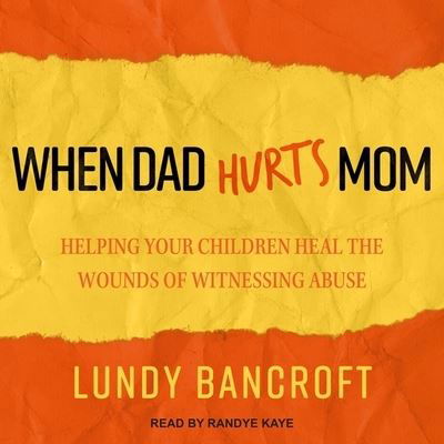 Cover for Lundy Bancroft · When Dad Hurts Mom Lib/E (CD) (2017)