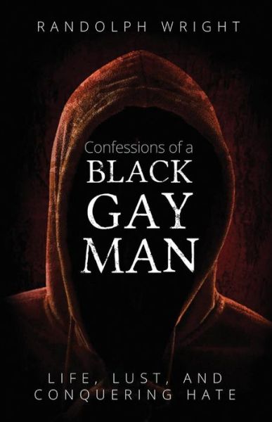 Cover for Randolph Wright · Confessions of A Black Gay Man: Life, Lust, and Conquering Hate (Paperback Book) (2022)