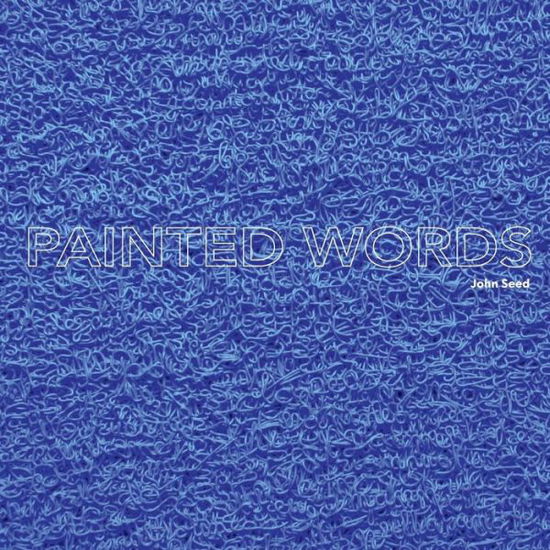 Painted Words - John Seed - Książki - Nook Press - 9781681012483 - 1 czerwca 2016