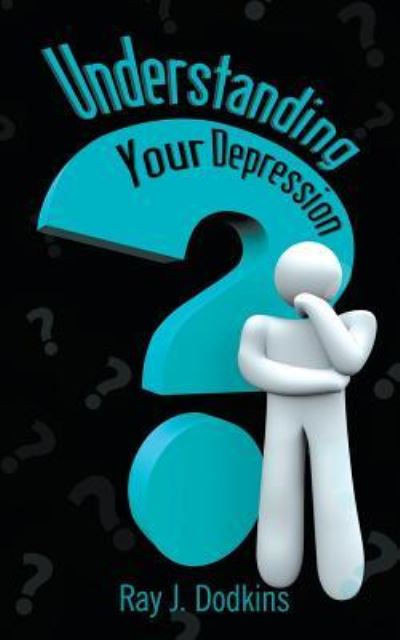 Cover for Ray J Dodkins · Understanding Your Depression (Paperback Book) (2016)