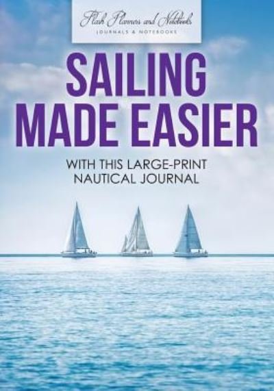 Cover for Flash Planners and Notebooks · Sailing Made Easier with This Large-Print Nautical Journal (Paperback Book) (2016)