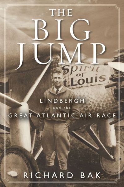 Cover for Richard Bak · The Big Jump: Lindbergh and the Great Atlantic Air Race (Paperback Book) (2023)