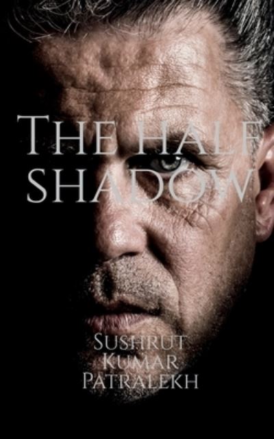 Half Shadow - Sushrut Kumar - Books - Notion Press - 9781685548483 - September 16, 2021