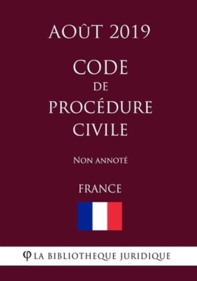 Cover for La Bibliotheque Juridique · Code de procedure civile (France) (Aout 2019) Non annote (Pocketbok) (2019)