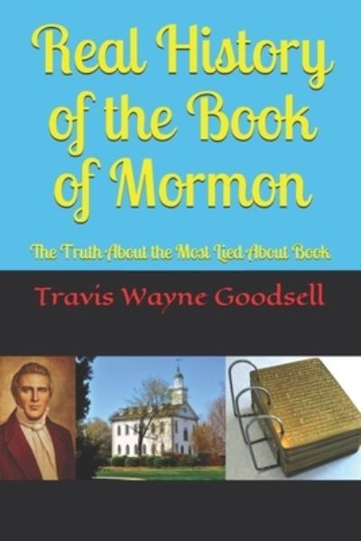 Cover for Travis Wayne Goodsell · Real History of the Book of Mormon (Paperback Book) (2019)