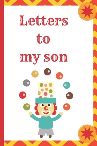 Letters To My Son - Mary Miller - Książki - Independently Published - 9781695365483 - 24 września 2019